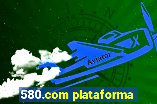 580.com plataforma